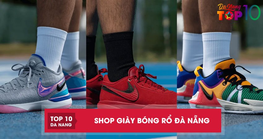 Top 5 shop giày bóng rổ Đà Nẵng bền đẹp chất lượng