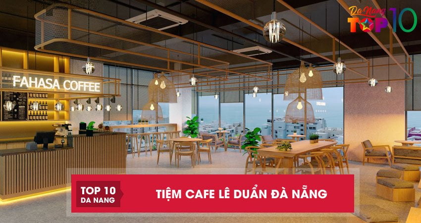 Top 5 tiệm Cafe Lê Duẩn Đà Nẵng NỔI TIẾNG được yêu thích nhất