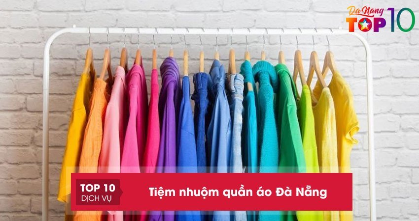 Top 5+ tiệm nhuộm quần áo Đà Nẵng màu đẹp nhanh chóng