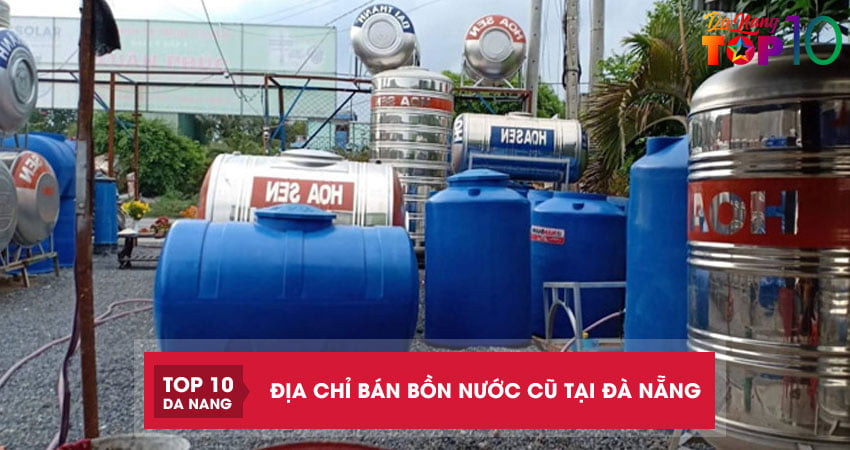 Top 6 địa chỉ bán bồn nước cũ tại Đà Nẵng còn đẹp bền mới