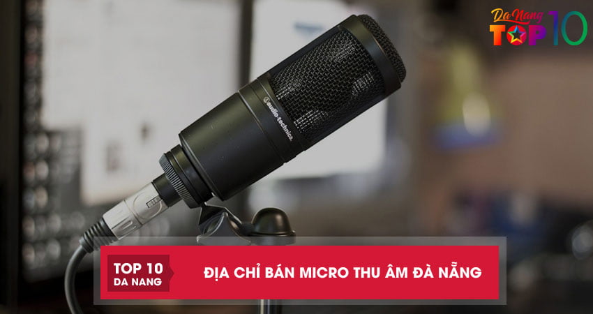 Top 6 địa chỉ bán micro thu âm Đà Nẵng đạt chuẩn nhất