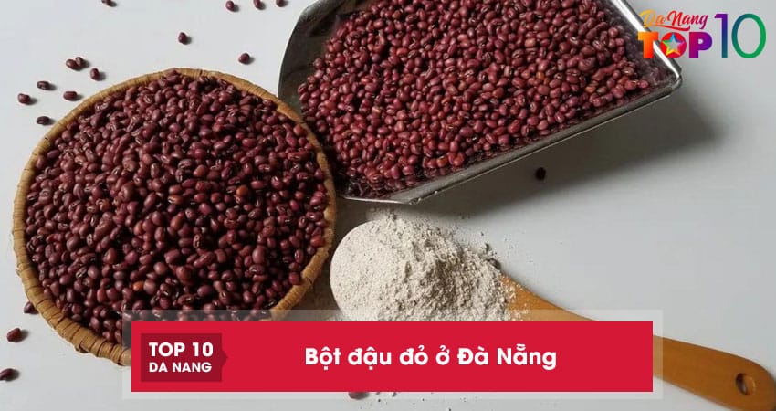 Top 6 địa chỉ mua bột đậu đỏ ở Đà Nẵng sạch, nguyên chất