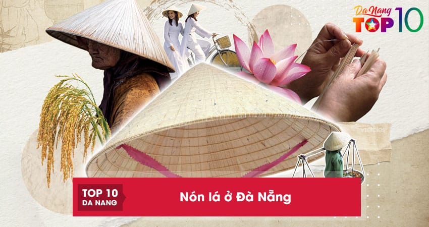 Top 6 địa điểm mua nón lá ở Đà Nẵng đẹp, bền, giá hợp lý