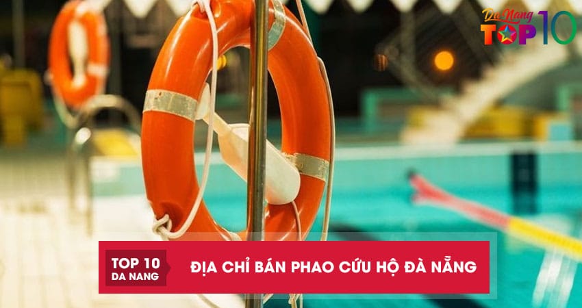Top 7 địa chỉ bán phao cứu hộ Đà Nẵng bền, đạt tiêu chuẩn