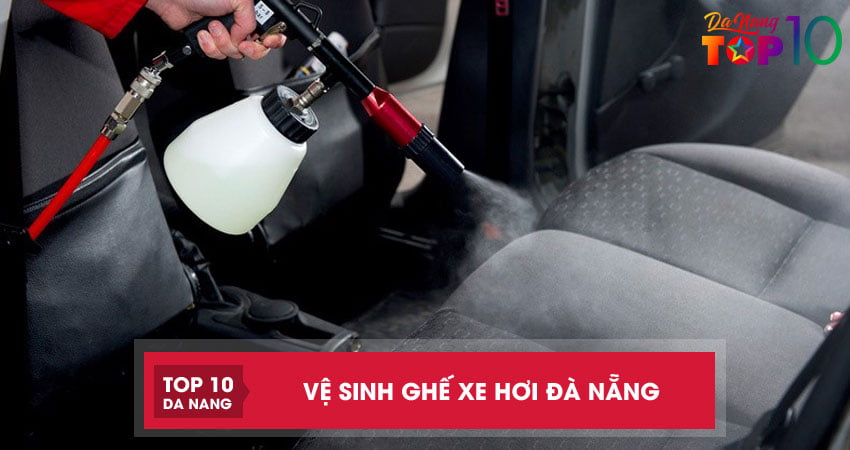 Top 8 địa chỉ vệ sinh ghế xe hơi Đà Nẵng SẠCH – ĐẸP nhất