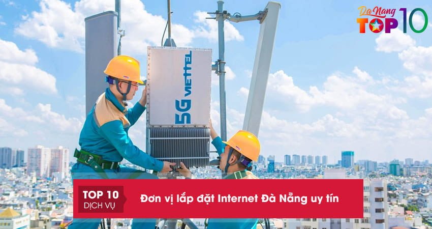 Top 10+ Đơn vị lắp đặt Internet Đà Nẵng uy tín
