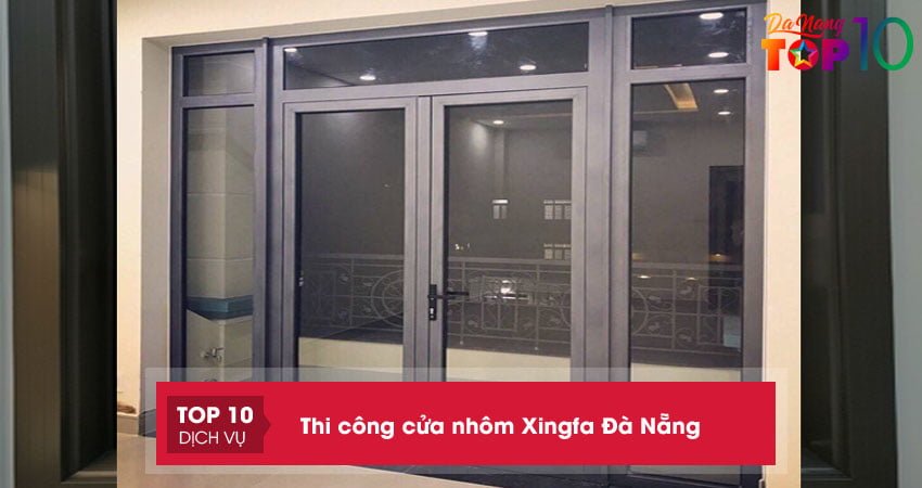 Top 15+ đơn vị thi công cửa nhôm Xingfa Đà Nẵng chuyên Nghiệp nhất