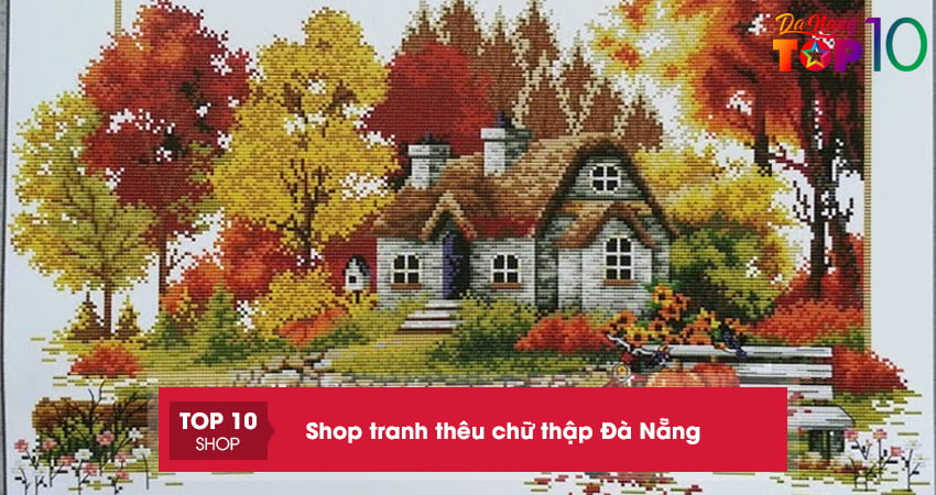 TOP 15+ Shop tranh thêu chữ thập Đà Nẵng nổi tiếng nhất