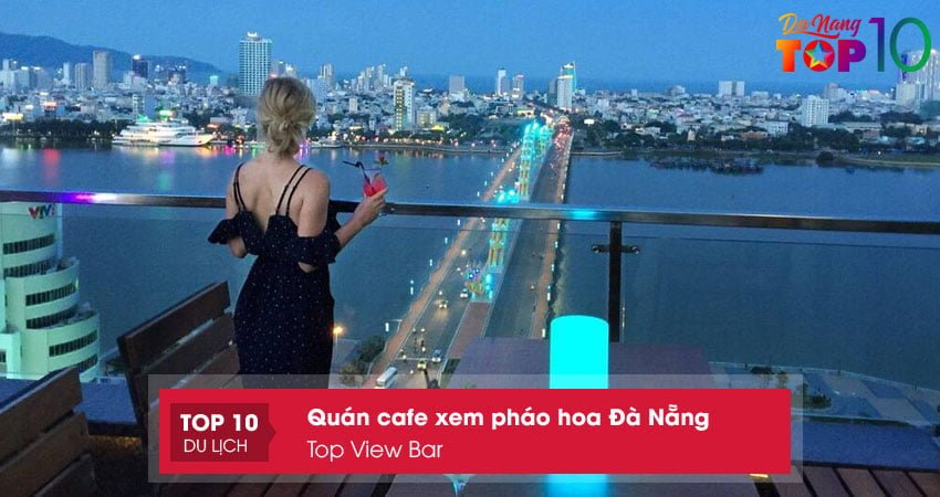 top-view-bar-quan-cafe-xem-phao-hoa-da-nang-dep-nhat-top10danang