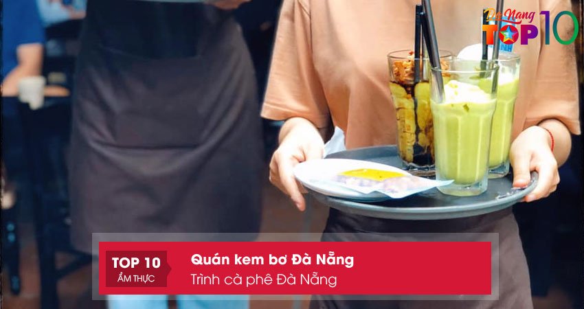 trinh-ca-phe-da-nang-kem-bo-da-nang-ngon-me-ly-top10danang