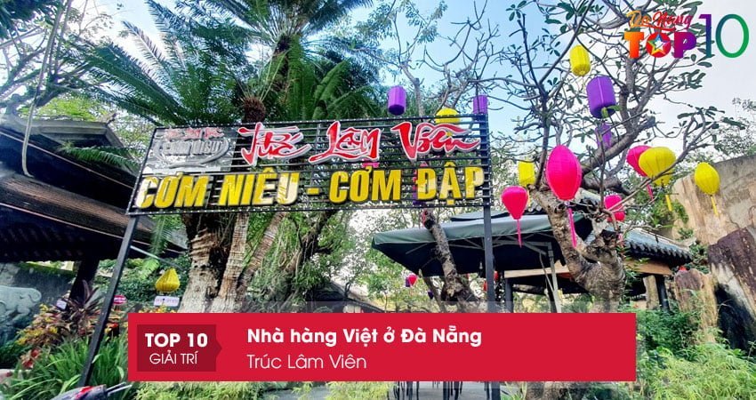 truc-lam-vien-nha-hang-viet-o-da-nang-uy-tin-top10danang