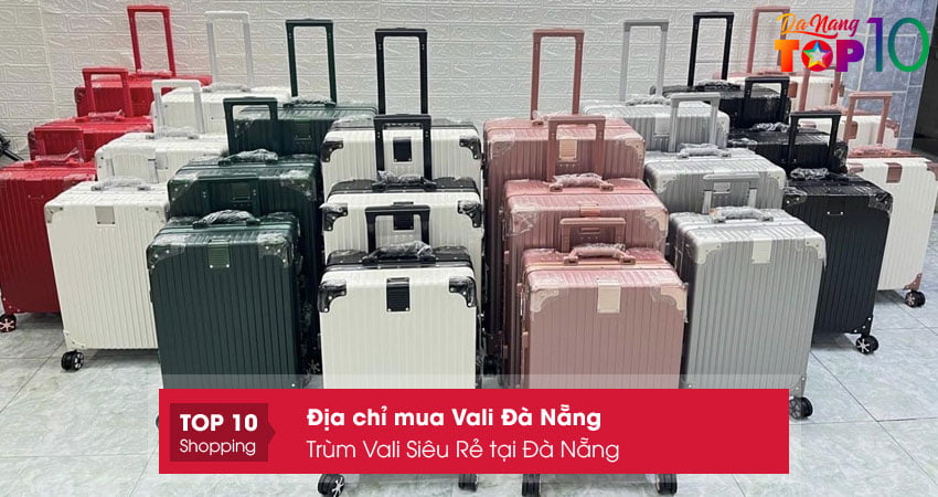 trum-vali-sieu-re-tai-da-nang-ban-vali-da-nang-gia-re-top10danang
