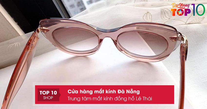 trung-tam-mat-kinh-dong-ho-le-thai-top10danang