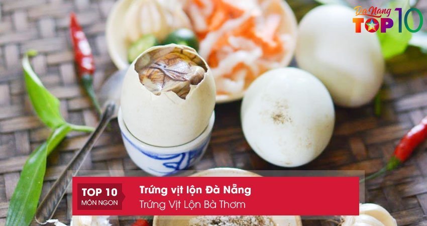 trung-vit-lon-ba-thom-top10danang