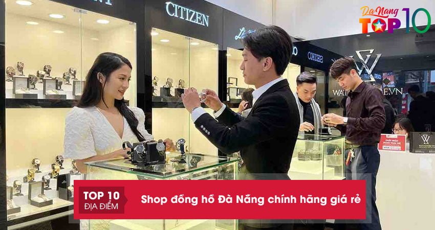 Truy lùng 15+ shop đồng hồ Đà Nẵng chính hãng giá rẻ