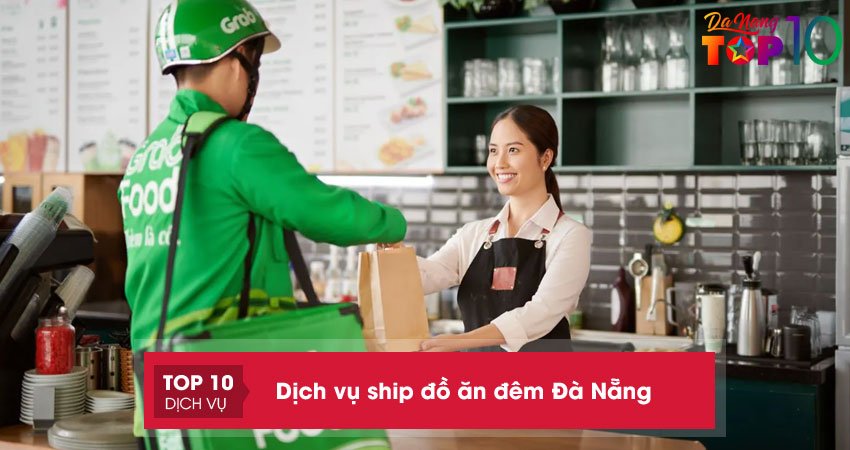 Truy tìm 10+ dịch vụ ship đồ ăn đêm Đà Nẵng tiện lợi, nhanh chóng
