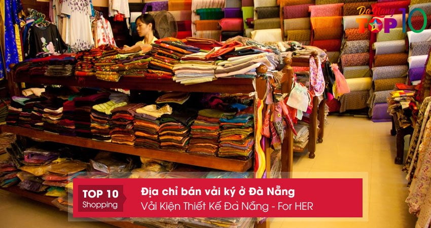 vai-kien-thiet-ke-da-nang-dia-chi-ban-vai-ky-o-da-nang-mau-dep-top10danang