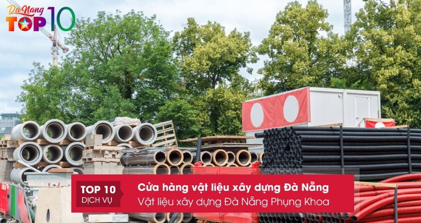 vat-lieu-xay-dung-da-nang-phung-khoa-top10danang-1