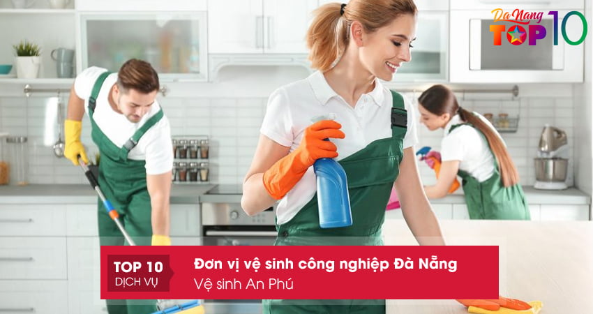 ve-sinh-an-phu-dich-vu-ve-sinh-da-nang-top10danang