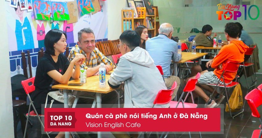 vision-english-cafe-ca-phe-noi-tieng-anh-o-da-nang-duoc-ua-chuong-nhat-top10danang