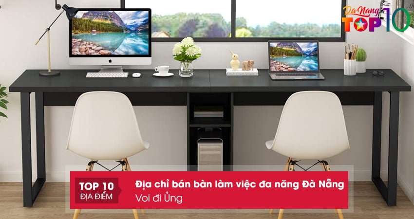 voi-di-ung-ban-lam-viec-da-nang-da-nang-chat-luong-top10danang