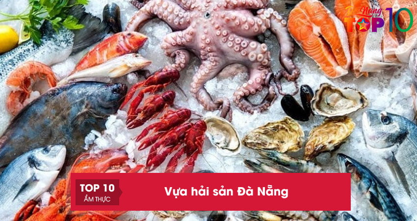 Vựa hải sản Đà Nẵng | 10+ địa chỉ cung cấp hải sản TƯƠI NGON, giá tốt