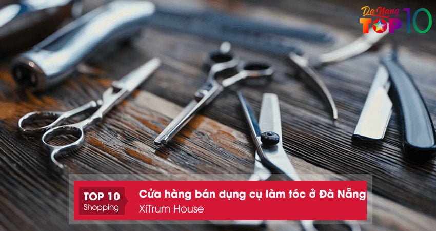 xitrum-house-ban-dung-cu-lam-toc-o-da-nang-mau-dep-top10danang